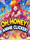 Oh, honey! Anime clicker!