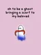 Oh to be a ghost bringing a scarf to my beloved