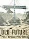 Old Future: Post-Apocalyptic Times