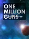 OMG: One Million Guns