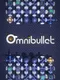 Omnibullet