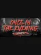 Once in the Evening