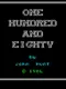 One Hundred and Eighty
