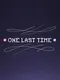 One Last Time