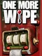 One More Wipe!
