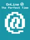 Online @ The Perfect Time