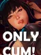 Only Cum!