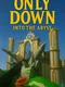 Only Down: Into the Abyss