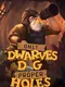 Only Dwarves Dig Proper Holes