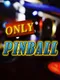 Only Pinball