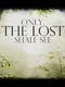 Only The Lost Shall See