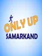 Only Up Samarkand