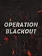 Operation Blackout