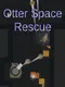 Otter Space Rescue