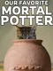 Our Favorite Mortal Potter