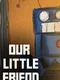 Our Little Friend