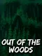 Out of the Woods