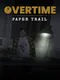 Overtime: Paper Trail