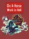 Ox & Horse Work in Hell