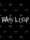Pain Loop