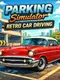 Parking Simulator: Retro Car Driving