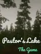 Pastor's Lake: The Game