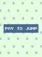 Pay to Jump