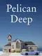 Pelican Deep