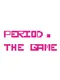 Period. The Game