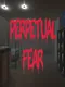 Perpetual Fear