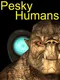 Pesky Humans