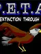 PETA: Painful Extinction Through Assault