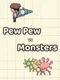 Pew Pew vs. Monsters