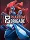 Phantom Brigade