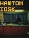 Phantom Kiosk