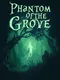 Phantom of the Grove