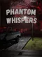 Phantom Whispers