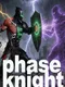 Phase Knight
