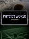 Physics World: Evolution