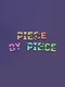 Piece by Piece