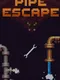 Pipe Escape
