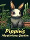 Pippin's Mysterious Garden