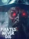 Pirates Never Die