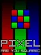 Pixel: Are You Squared?