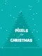 Pixels for Christmas