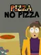 Pizza No Pizza