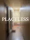 Placeless