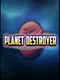 Planet destroyer