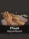 Plant Anywhere
