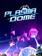 Plasma Dome